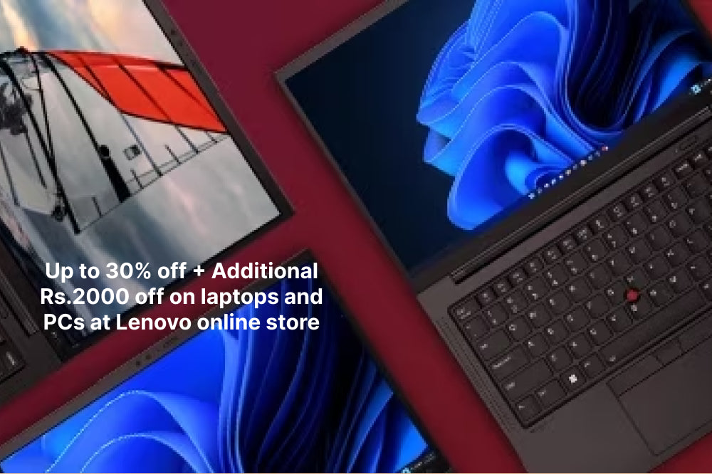 Up to 30% off + an Additional Rs.2000 off on laptops and PCs at the Lenovo online store.